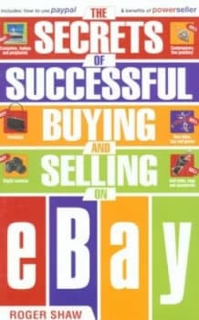 The Secrets of Successful Buying and Selling on Ebay by Roger Shaw Book