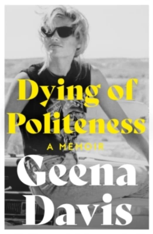 Dying of Politeness. Paperback. By Geena Davis Books