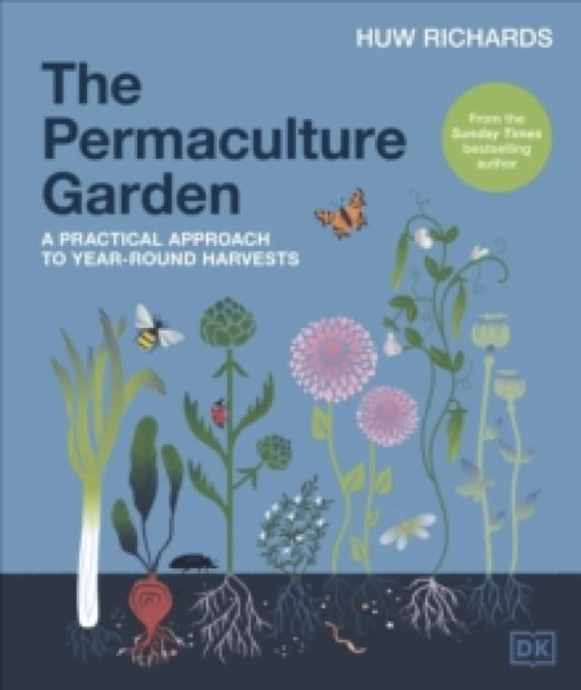 The Permaculture Garden : A Practical Approach to Year-round Harvests Hardback