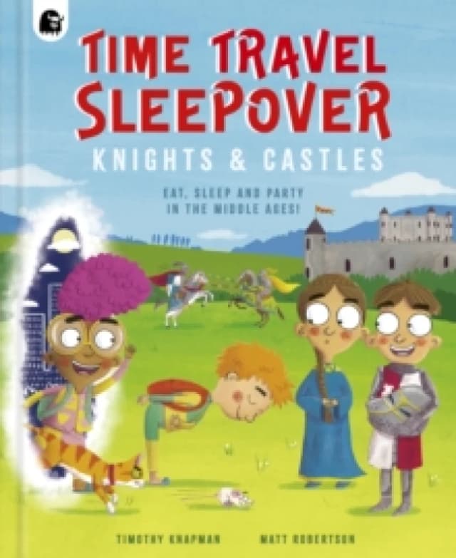 Time Travel Sleepover: Knights & Castles : Volume 2 Hardback
