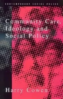 Community care ideology and social policy by Harry Cowen