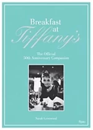 breakfast at tiffanys the official 50th anniversary companion