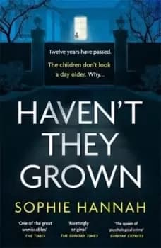 Havent they grown by Sophie Hannah