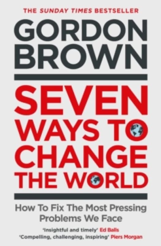 Seven Ways to Change the World : How To Fix The Most Pressing Problems We Face Paperback / softback