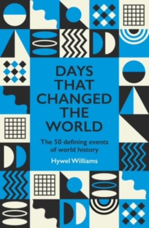 Days That Changed the World : The 50 Defining Events of World History Paperback / softback