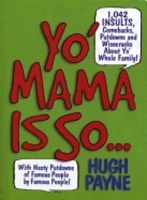 yo mama is so 1 042 insults comebacks putdowns and wisecracks about yo whol