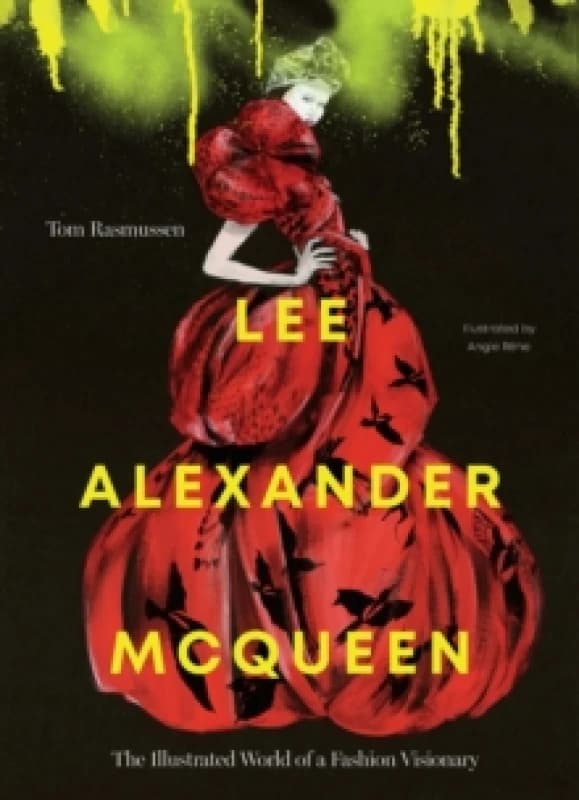 Lee Alexander McQueen : The Illustrated World of a Fashion Visionary Hardback