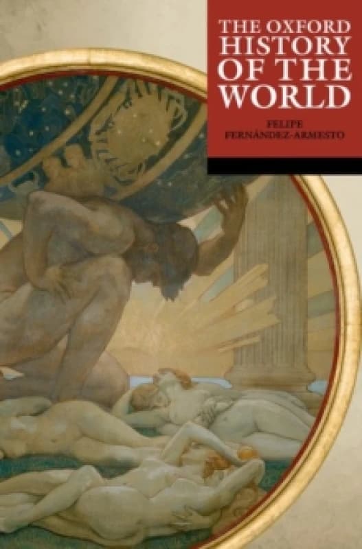 The Oxford History of the World. Paperback. By Felipe FernandezArmesto Books
