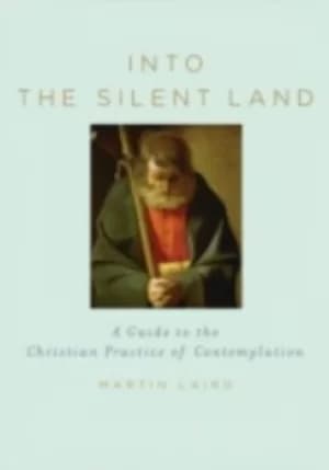 Into the Silent Land by Professor of Early Christian Studies Department of Theology and Religi
