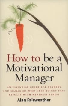 How to Be a Motivational Manager by Alan Fairweather Paperback