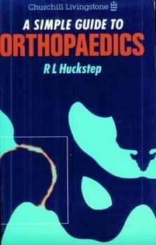 A Simple Guide to Orthopaedics by R. L Huckstep Paperback