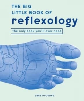 The Big Little Book of Reflexology by Inge Dougans Hardback