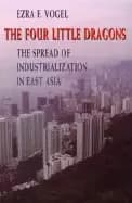 four little dragons the spread of industrialization in east asia