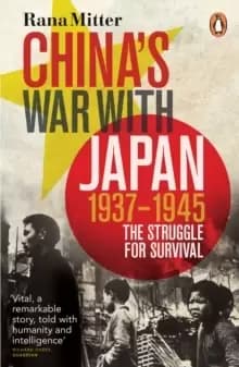 China's War with Japan, 1937-1945 : The Struggle for Survival