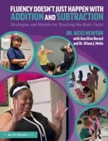 Fluency Doesn't Just Happen with Addition and Subtraction : Strategies and Models for Teaching the Basic Facts