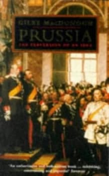 Prussia by Giles Macdonogh Paperback