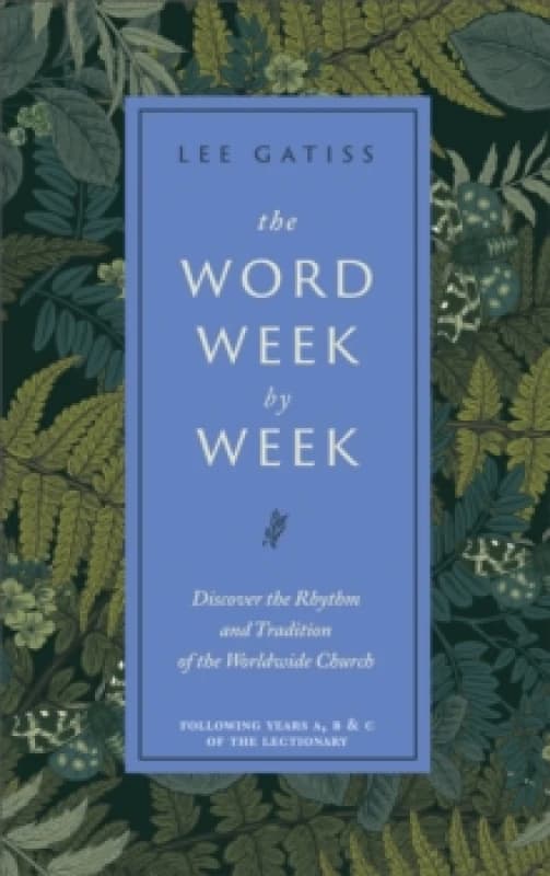 The Word Week by Week : Discover the Rhythm and Tradition of the Worldwide Church Hardback