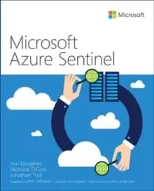 Microsoft Azure Sentinel : Planning and implementing Microsoft's cloud-native SIEM solution