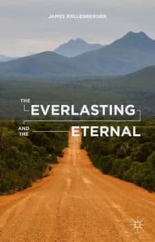The Everlasting and the Eternal by J. Kellenberger Hardback