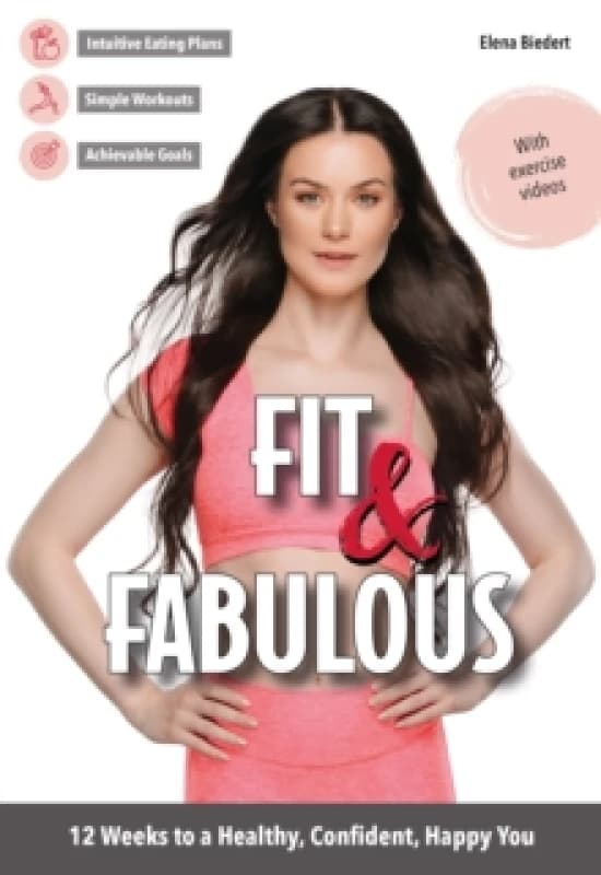 Fit & Fabulous : 12 Weeks to a Healthy, Confident, Happy You Paperback / softback