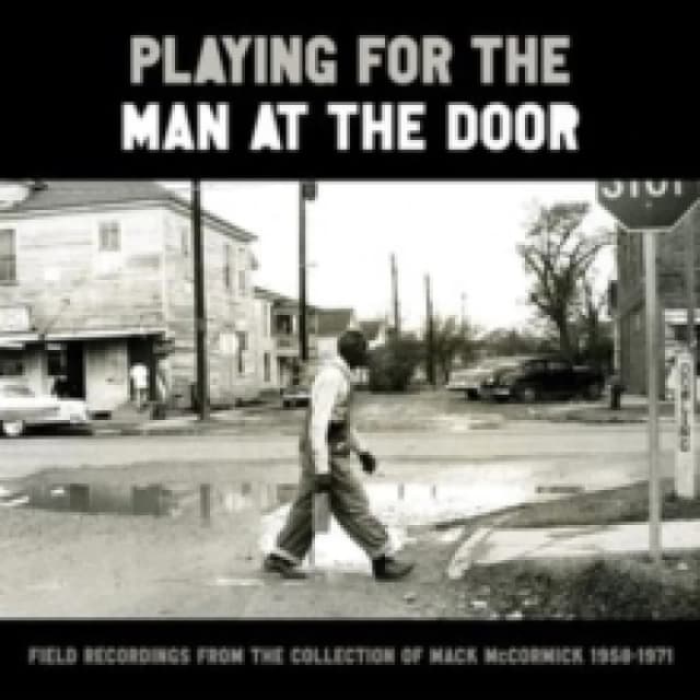 Playing for the Man at the Door: Field Recordings from the Collection of Mack McCormick 1958-1971 CD / Box Set