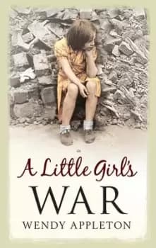 A little girls war by Wendy Appleton