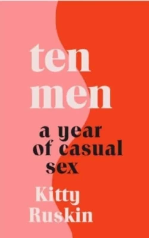 Ten Men : A Year of Casual Sex Hardback