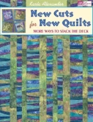 new cuts for new quilts more ways to stack the deck
