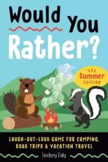 Would You Rather? Summer Edition : Laugh-Out-Loud Game for Camping, Road Trips, and Vacation Travel