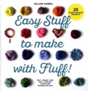 Easy stuff to make with fluff by Gillian Harris