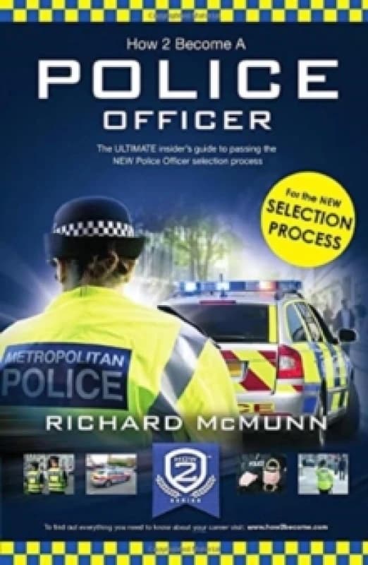 How to Become a Police Officer : The ULTIMATE insider's guide to passing the NEW Police Officer selection process Paperback / softback