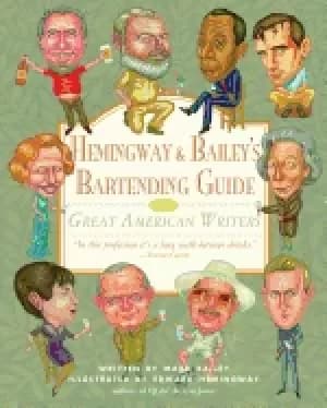 hemingway and baileys bartending guide to great american writers