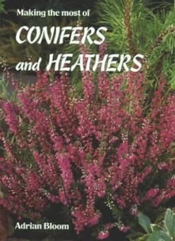 Making the Most of Conifers and Heathers. by Adrian Bloom Paperback