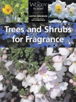 Trees and Shrubs for Fragrance by Glyn Church and Pat Greenfield Paperback