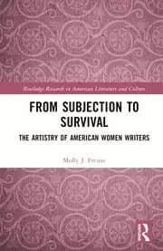 From Subjection to Survival : The Artistry of American Women Writers