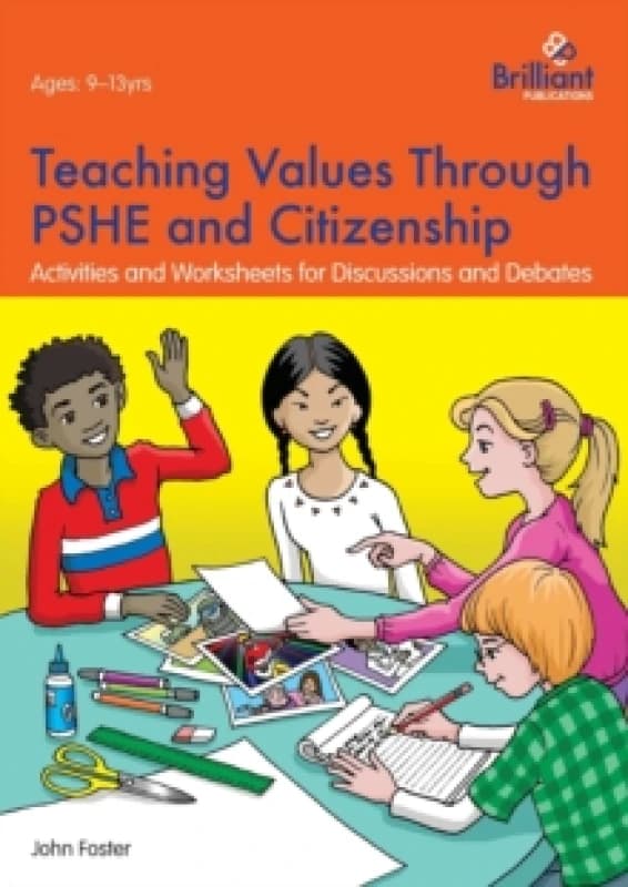 Teaching Values through PSHE and Citizenship : Activities and Worksheets for Discussions and Debates Paperback / softback