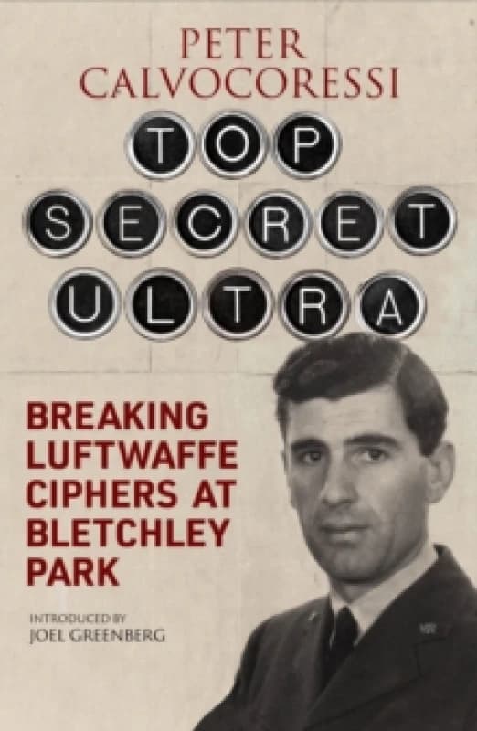 Top Secret Ultra : Breaking Luftwaffe Ciphers at Bletchley Park Paperback / softback