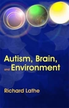 Autism Brain and Environment by Richard Lathe Hardback
