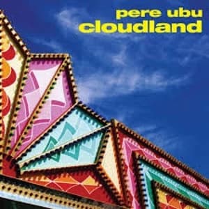 Pere Ubu - Cloudland Vinyl