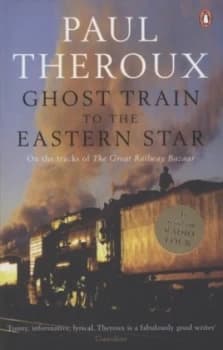 Ghost Train to the Eastern Star by Paul Theroux Paperback
