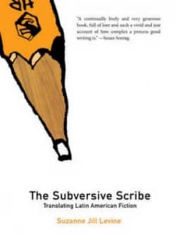 The subversive scribe by Suzanne Jill Levine