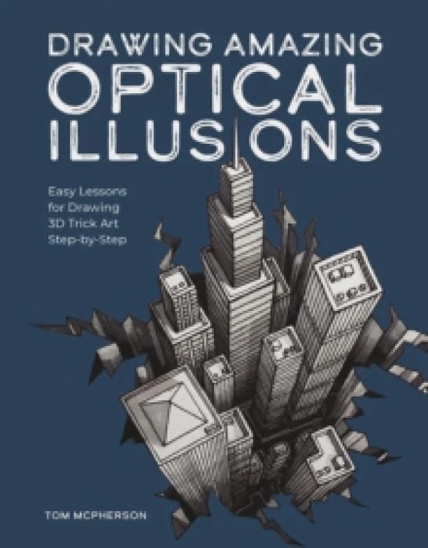 Drawing Amazing Optical Illusions : Easy Lessons for Drawing 3D Trick Art Step-by-Step Paperback / softback