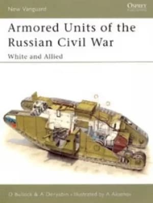 Armoured units of the Russian Civil War by David Bullock