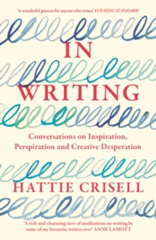 In Writing : Conversations on Inspiration, Perspiration and Creative Desperation Paperback / softback