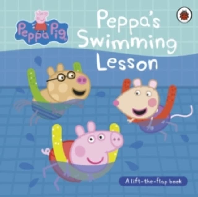 Peppa Pig: Peppas Swimming Lesson : A lift-the-flap book Board book