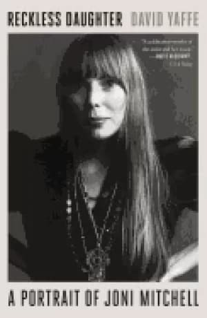 reckless daughter a portrait of joni mitchell