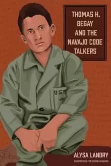 Thomas H. Begay and the Navajo Code Talkers