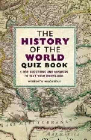 history of the world quiz book 1 000 questions and answers to test your kno