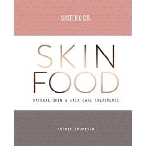 Skin Food Skin & Hair Care Recipes From Nature Paperback / softback 2018