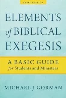 Elements of Biblical Exegesis : A Basic Guide for Students and Ministers